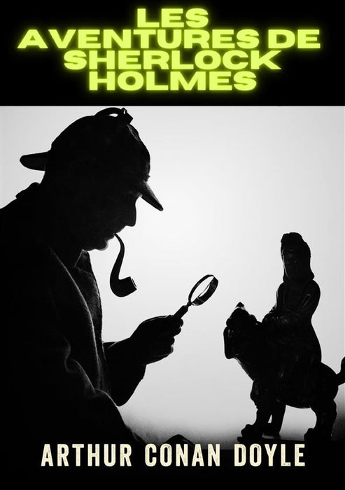 Les Aventures de Sherlock Holmes - Édition intégrale