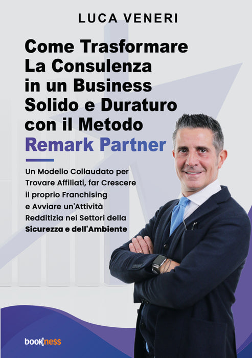 Come Trasformare La Consulenza in un Business Solido e Duraturo con il Metodo Remark Partner