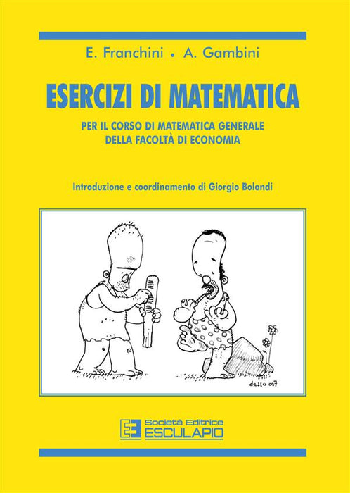 Esercizi di matematica. Per il corso di matematica generale della facoltà di economia