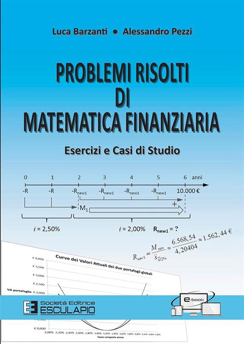 Problemi risolti di matematica finanziaria. Esercizi e casi di studio