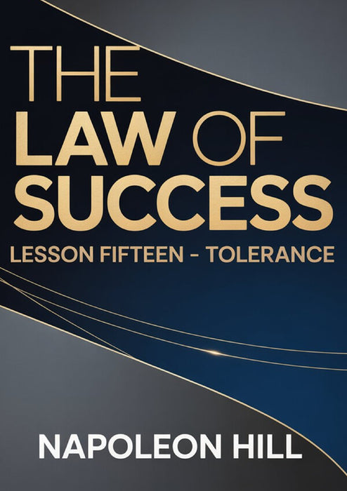 THE LAW OF SUCCESS Lesson Fifteen – TOLERANCE