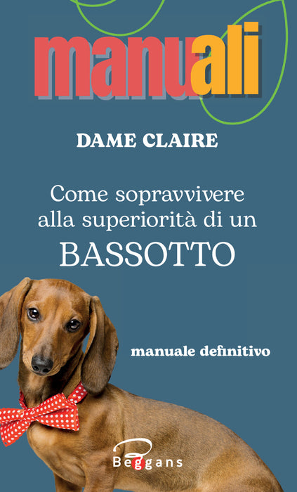 Come sopravvivere alla superiorità di un bassotto