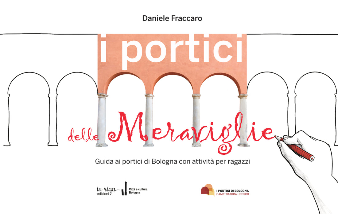 I portici delle meraviglie. Guida ai portici di Bologna con attività per ragazzi