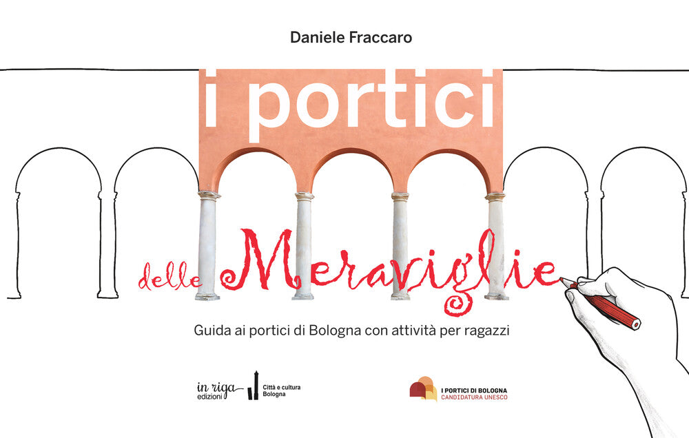 I portici delle meraviglie. Guida ai portici di Bologna con attività per ragazzi