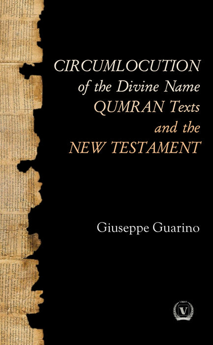 CIRCUMLOCUTION  of the Divine Name QUMRAN Texts and the  NEW TESTAMENT