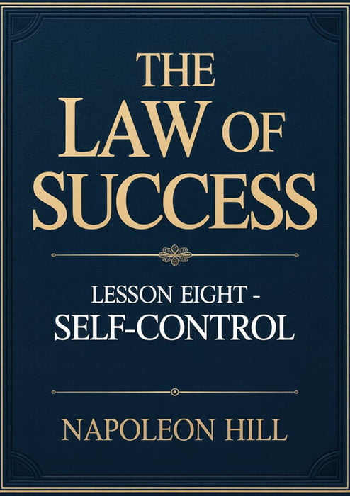 THE LAW OF SUCCESS Lesson Eight  SELF-CONTROL