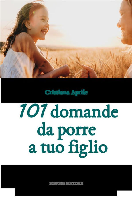 101  domande da porre a tuo figlio