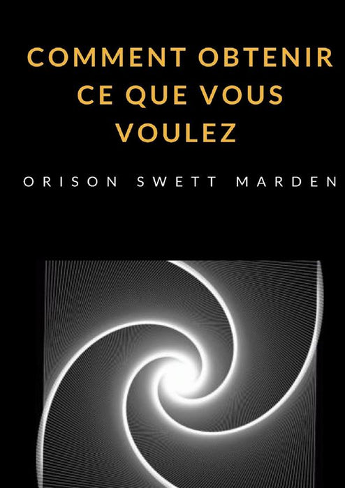 Comment obtenir ce que vous voulez (traduit)