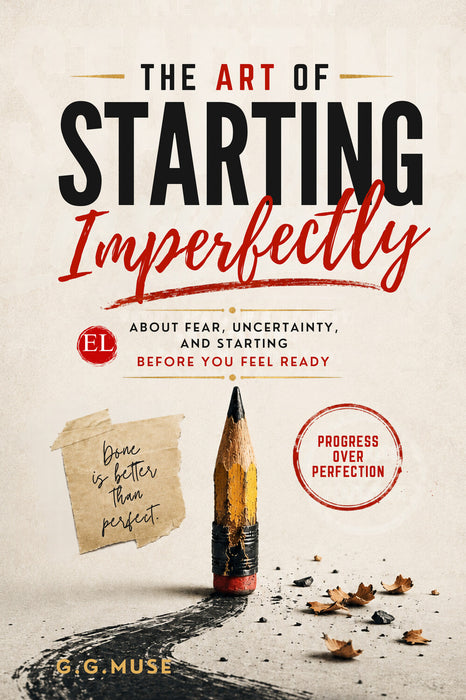 The Art Of Starting Imperfectly