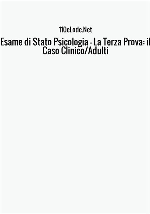 Esame di Stato Psicologia - La Terza Prova: il Caso Clinico/Adulti