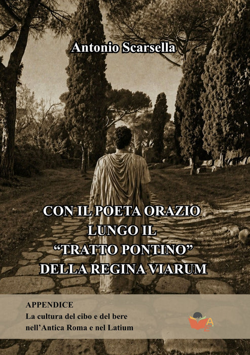 Con il poeta Orazio lungo il “Tratto Pontino” dell’ Appia Regina Viarum