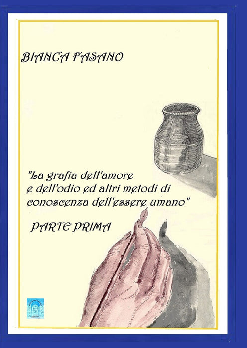 "La grafia dell'amore e dell'odio ed altri metodi di conoscenza dell'essere umano"