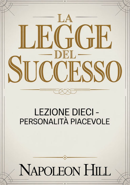LA LEGGE DEL SUCCESSO Lezione dieci - PERSONALITÀ PIACEVOLE (tradotto)
