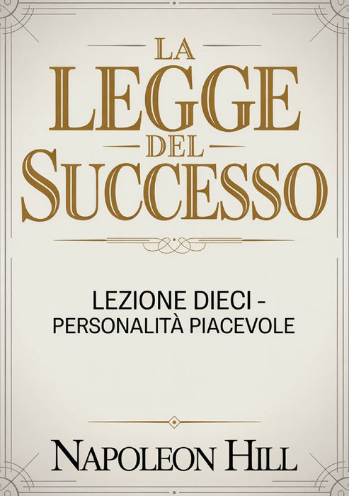 LA LEGGE DEL SUCCESSO Lezione dieci - PERSONALITÀ PIACEVOLE (tradotto)