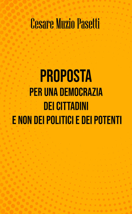 Proposta per una democrazia dei cittadini e non dei politici e dei potenti