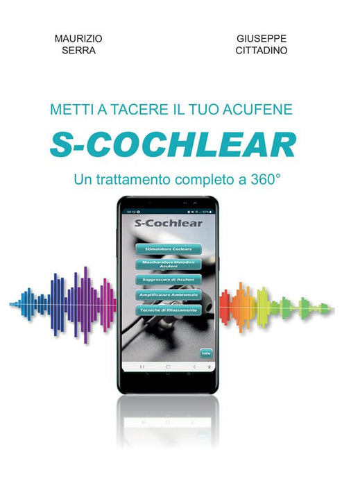 Metti a tacere il tuo acufene: S-COCHLEAR un trattamento completo a 360°