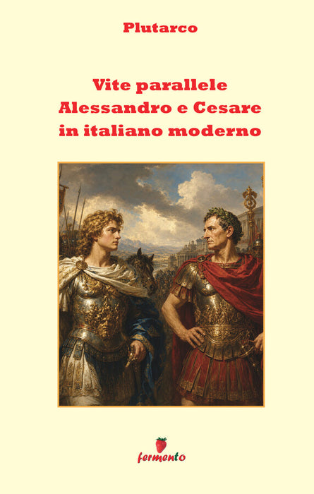 Vite parallele - Alessandro e Cesare in italiano moderno