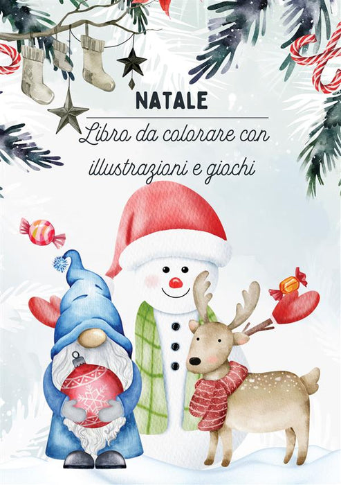 Natale: libro da colorare con illustrazioni e giochi