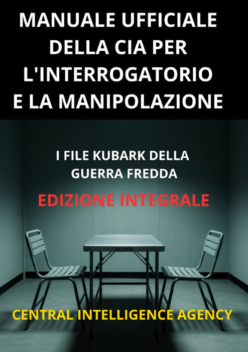 Manuale ufficiale della CIA per l'interrogatorio e la manipolazione (Tradotto)