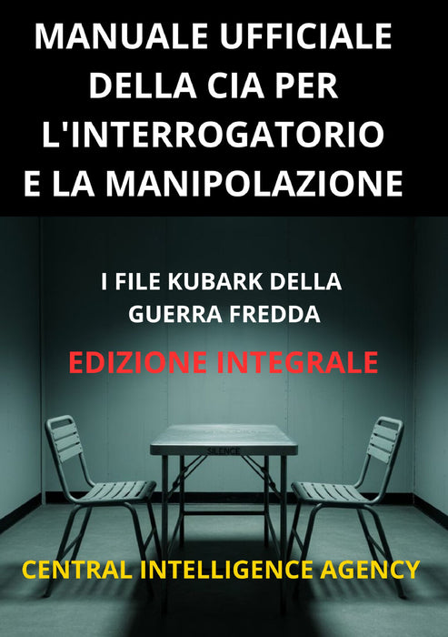 Manuale ufficiale della CIA per l'interrogatorio e la manipolazione (Tradotto)