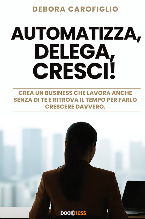 Automatizza, Delega, Cresci!