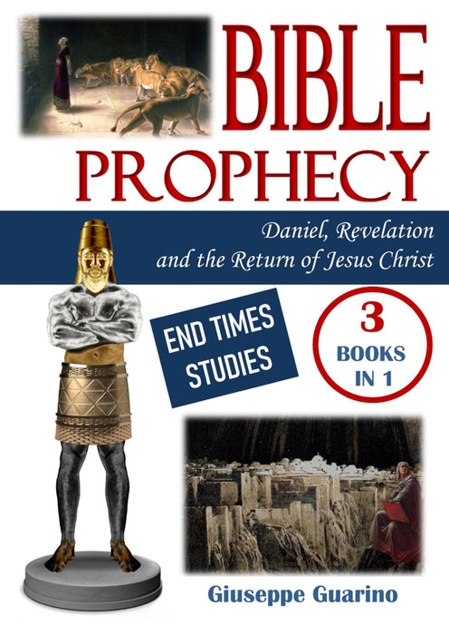 Bible Prophecy: Daniel, Revelation and The Return of Jesus Christ