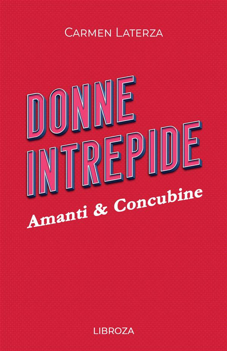 Donne Intrepide - Vol. 10 Amanti & Concubine