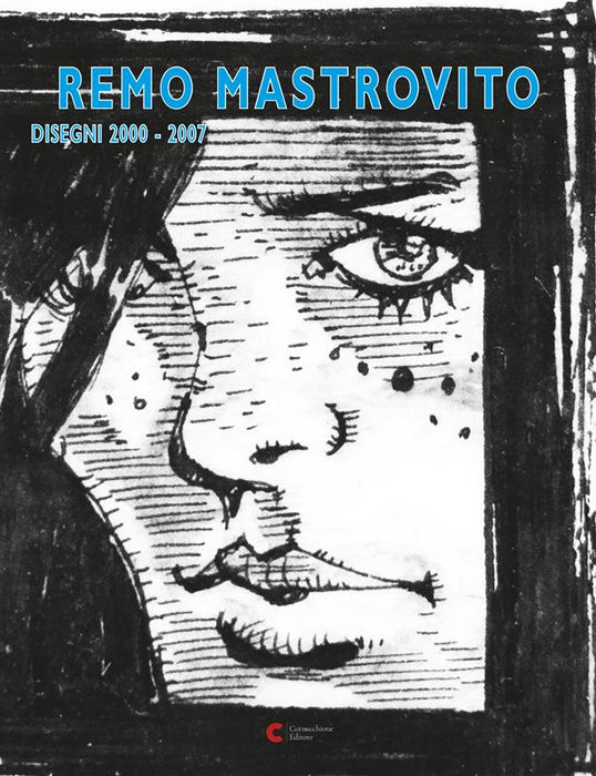 Remo Mastrovito. Disegni 2000-2007