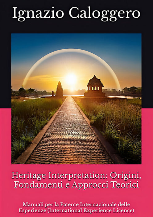 Heritage Interpretation : Origini, Fondamenti e Approcci Teorici