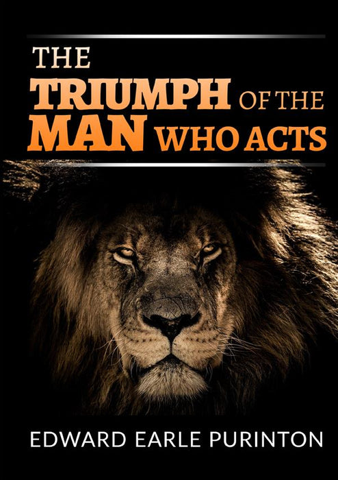 The Triumph of the Man who Acts
