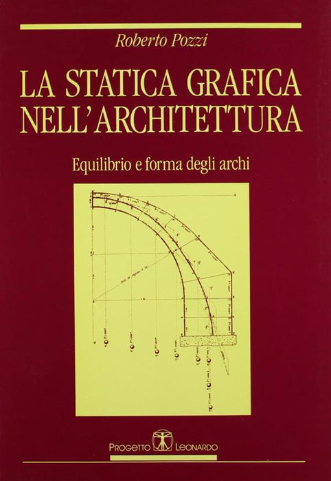 La statica grafica nell'architettura. Equilibrio e forma degli archi