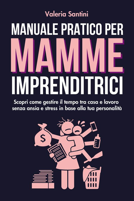 Manuale pratico per mamme imprenditrici