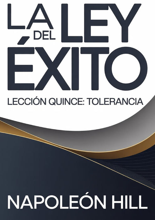 LA LEY DEL ÉXITO Lección quince: TOLERANCIA (traducido)