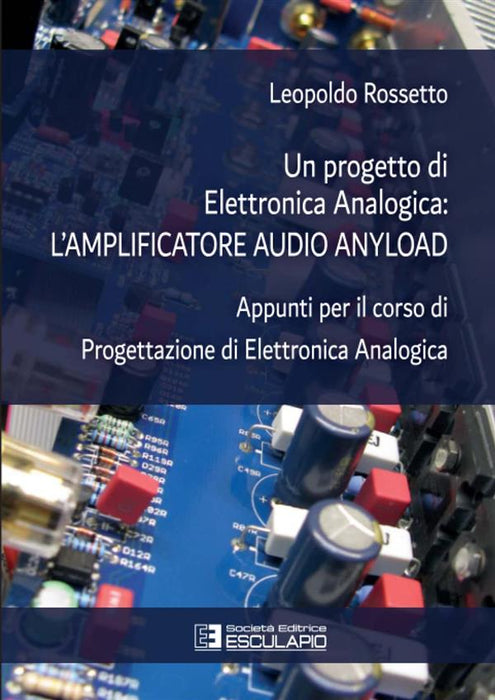 Un progetto di elettronica analogica: l'amplificatore audio anyload. Appunti per il corso di elettronica analogica