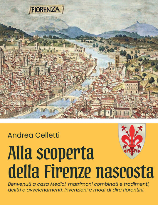 Alla scoperta della Firenze nascosta vol. 2