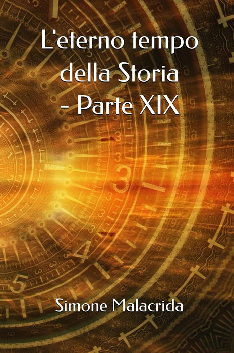 L'eterno tempo della Storia - parte XIX
