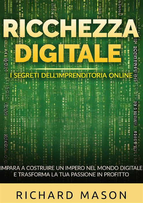Ricchezza digitale - I segreti dell'imprenditoria online