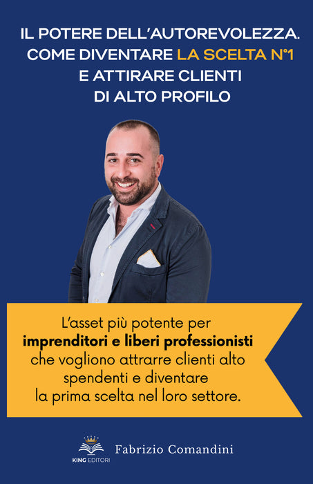Il potere dell’autorevolezza. Come diventare la scelta N°1 e attirare clienti di alto profilo