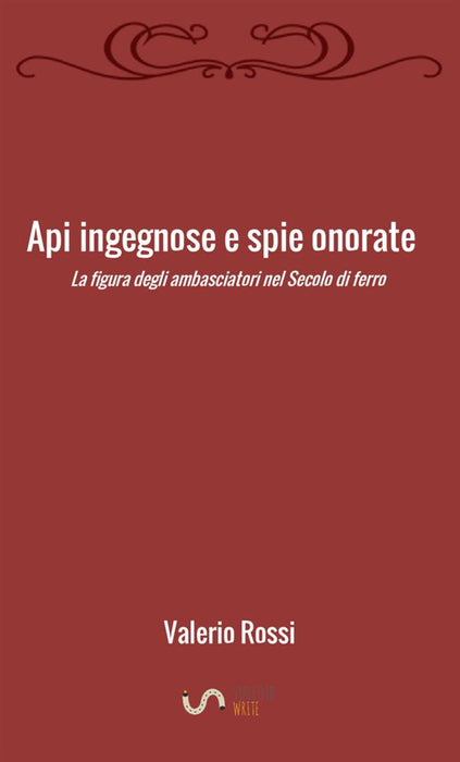 Api ingegnose e spie onorate. La figura degli ambasciatori nel Secolo di ferro