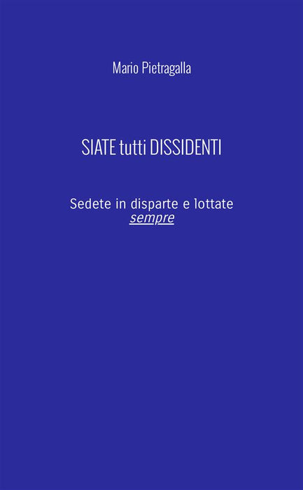 SIATE tutti DISSIDENTI