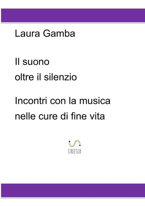 Il suono oltre il silenzio - Incontri con la musica nelle cure di fine vita