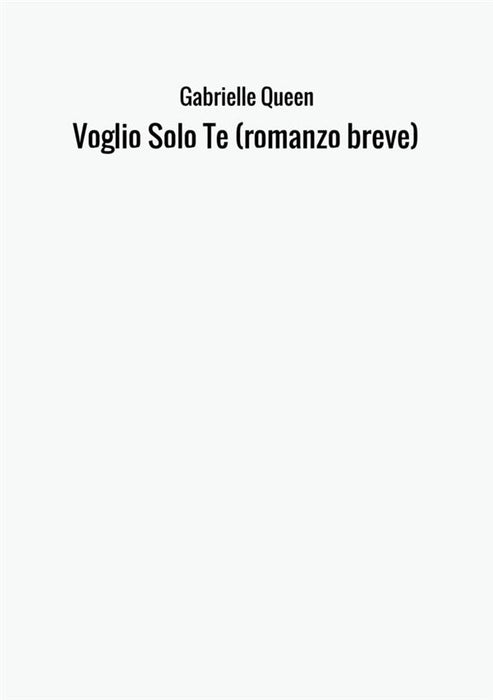 Voglio Solo Te (romanzo breve)