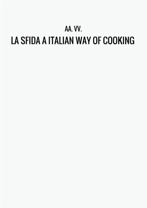 LA SFIDA A ITALIAN WAY OF COOKING