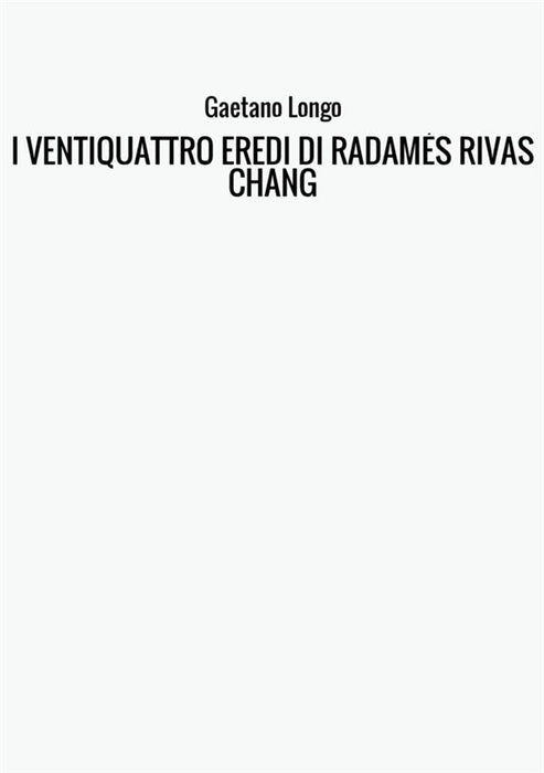 I VENTIQUATTRO EREDI DI RADAMÉS RIVAS CHANG