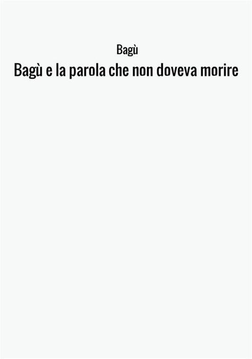 Bagù e la parola che non doveva morire