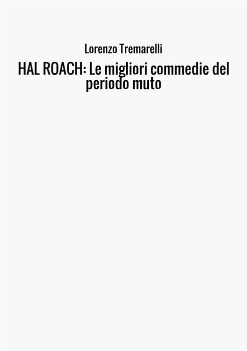 HAL ROACH: Le migliori commedie del periodo muto