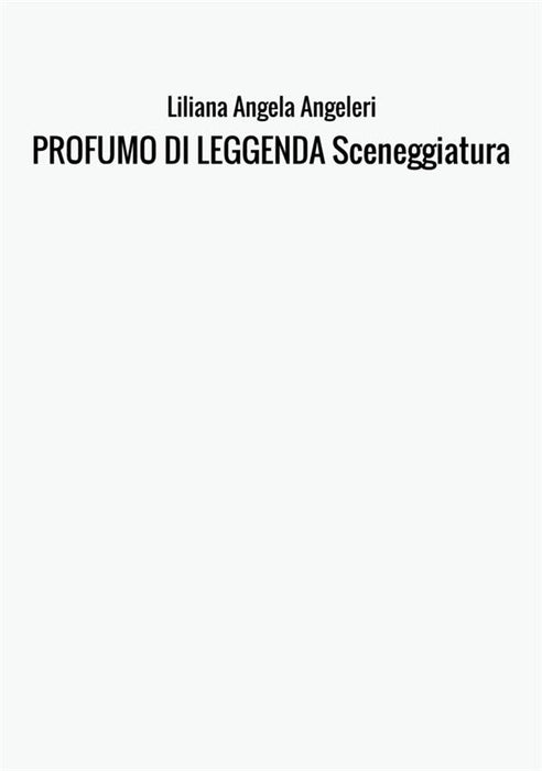 PROFUMO DI LEGGENDA Sceneggiatura
