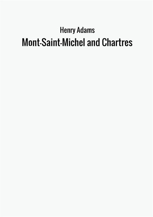 Mont-Saint-Michel and Chartres