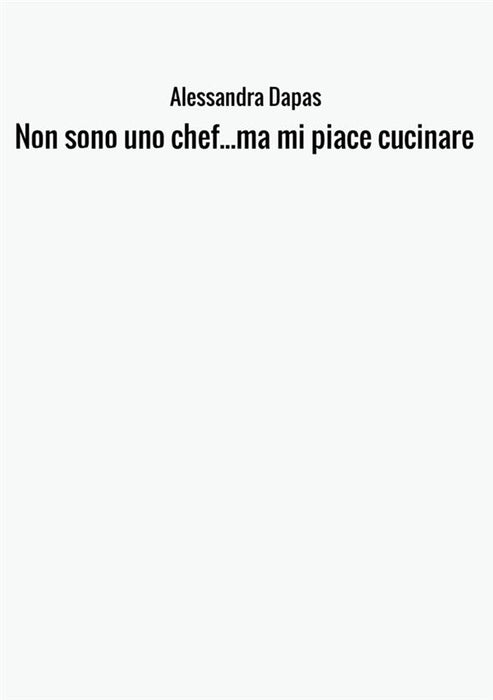 Non sono uno chef...ma mi piace cucinare