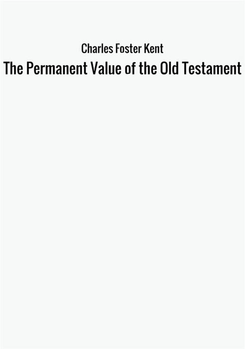 The Permanent Value of the Old Testament